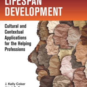 Lifespan Development: Cultural and Contextual Applications for the Helping Professions, 1st Edition