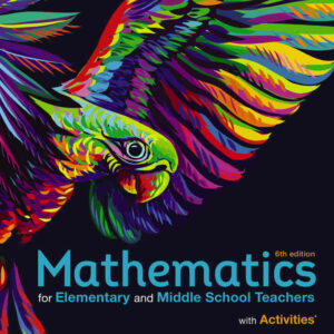 Mathematics for Elementary and Middle School Teachers with Activities, 6th Edition