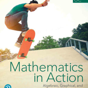 Mathematics in Action: Algebraic, Graphical, and Trigonometric Problem Solving, 6th Edition