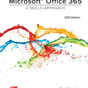 Microsoft Office 365: A Skills Approach, 2021 Edition
