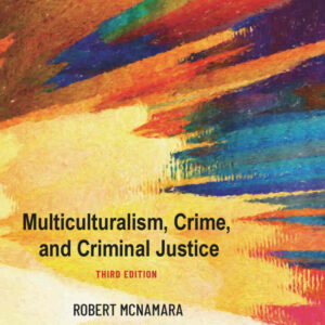 Multiculturalism, Crime, and Criminal Justice, 3rd Edition
