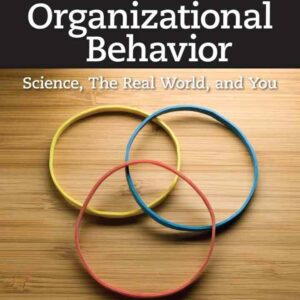Organizational Behavior: Science The Real World and You 8th Edition