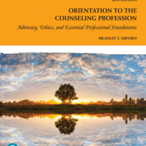 Orientation to the Counseling Profession: Advocacy, Ethics, and Essential Professional Foundations, 4th Edition