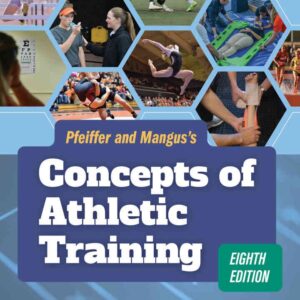 Pfeiffer and Mangus's Concepts of Athletic Training, 8th Edition
