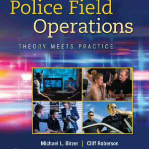 Police Field Operations: Theory Meets Practice, 3rd Edition