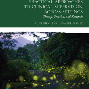 Practical Approaches to Clinical Supervision Across Settings: Theory, Practice, and Research, 1st Edition