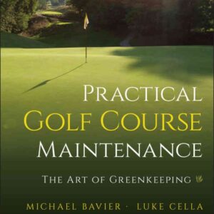Practical Golf Course Maintenance: The Art of Greenkeeping, 4th Edition