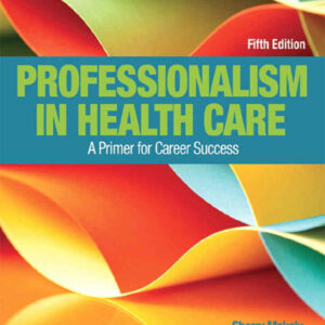 Professionalism in Health Care: A Primer for Career Success, 5th Edition