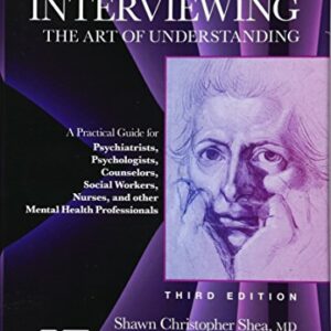 Psychiatric Interviewing: The Art of Understanding