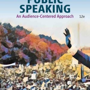 Public Speaking: An Audience-Centered Approach, 12th Edition