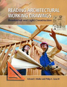 Reading Architectural Working Drawings Residential and Light Construction, Volume 1 6th Edition by Edward J. Muller