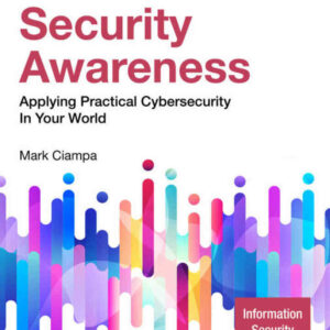 Security Awareness: Applying Practical Cybersecurity in Your World 6th Edition