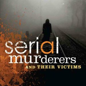 Serial Murderers and Their Victims 7th Edition