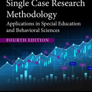 Single Case Research Methodology: Applications in Special Education and Behavioral Sciences, 4th Edition