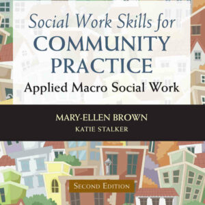 Social Work Skills for Community Practice: Applied Macro Social Work, 2nd Edition