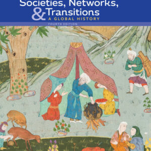 Societies Networks and Transitions: A Global History 4th Edition