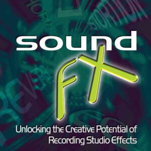 Sound FX: Unlocking the Creative Potential of Recording Studio Effects