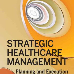 Strategic Healthcare Management: Planning and Execution