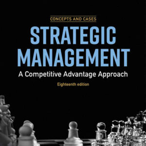 Strategic Management: A Competitive Advantage Approach, Concepts and Cases, 18th Edition