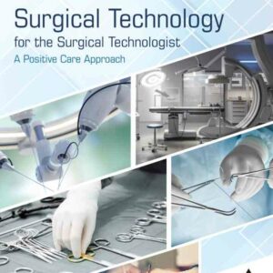 Surgical Technology for the Surgical Technologist: A Positive Care Approach, 6th Edition