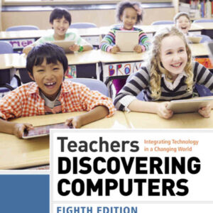 Teachers Discovering Computers: Integrating Technology in a Changing World, 8th Edition