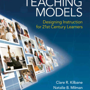 Teaching Models: Designing Instruction for 21st Century Learners, 1st Edition