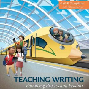 Teaching Writing: Balancing Process and Product, 7th Edition