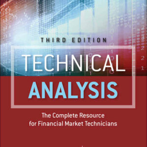 Technical Analysis: The Complete Resource for Financial Market Technicians, 3rd Edition
