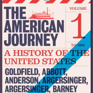The American Journey: A History of the United States To 1877, Volume 1, 8th Edition