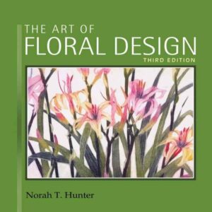 The Art of Floral Design 3rd Edition