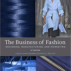 The Business of Fashion: Designing, Manufacturing, and Marketing