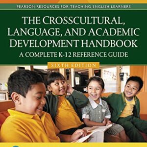The Crosscultural, Language, and Academic Development Handbook: A Complete K-12 Reference Guide 6th Edition