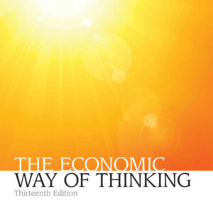 The Economic Way of Thinking, 13th Edition