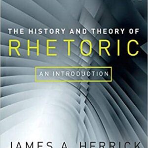 The History and Theory of Rhetoric: An Introduction (6th Edition)