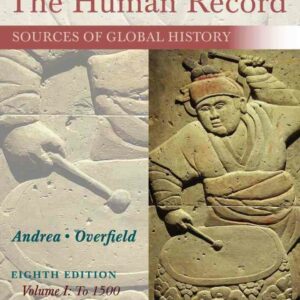 The Human Record: Sources of Global History Volume I: To 1500 8th Edition