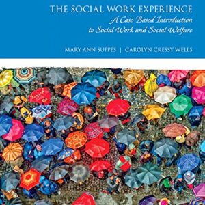 The Social Work Experience A Case-Based Introduction to Social Work and Social Welfare 7th by Mary Ann Suppes