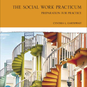 The Social Work Practicum: Preparation for Practice, 8th Edition