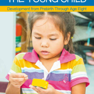 The Young Child: Development from Prebirth Through Age Eight, 7th Edition