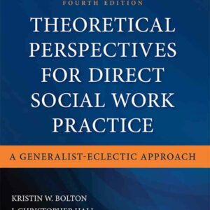 Theoretical Perspectives for Direct Social Work Practice: A Generalist-Eclectic Approach, 4th Edition