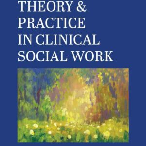 Theory & Practice in Clinical Social Work, 3rd Edition
