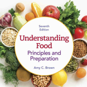 Understanding Food: Principles & Preparation, 7th Edition