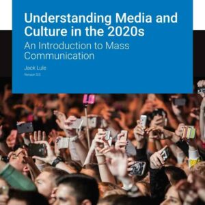 Understanding Media and Culture in the 2020s: An Introduction to Mass Communication v3.0