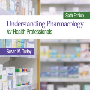 Understanding Pharmacology for Health Professionals, 6th Edition