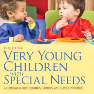 Very Young Children with Special Needs: A Foundation for Educators, Families, and Service Providers, 5th Edition