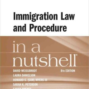 Weissbrodt, Danielson, Myers, Peterson, and Brenes's Immigration Law and Procedure in a Nutshell