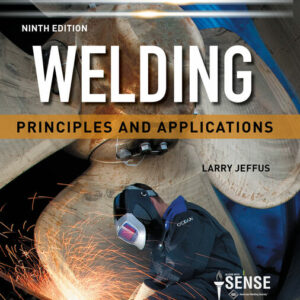 Welding: Principles and Applications, 9th Edition