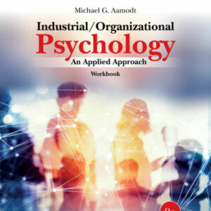 Workbook for Aamodt Industrial/Organizational Psychology: An Applied Approach 9th Edition