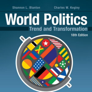 World Politics: Trend and Transformation, 18th Edition